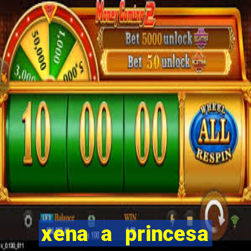 xena a princesa guerreira online